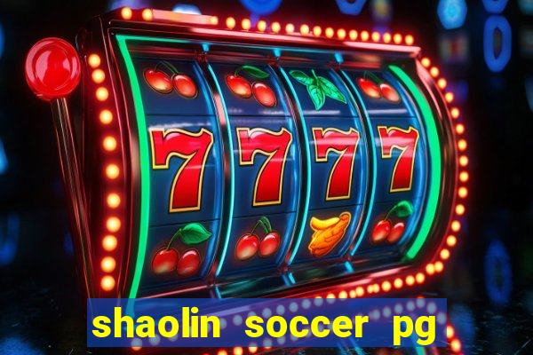 shaolin soccer pg soft demo